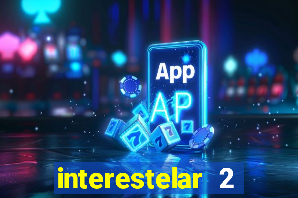 interestelar 2 trailer dublado